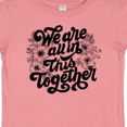 thumbnail image 4 of Inktastic Inspirational We Are All In This Together Boys or Girls Baby T-Shirt, 4 of 5