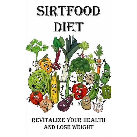 Sirtfood Diet: Revitalize Your Health and Lose Weight, (Paperback)