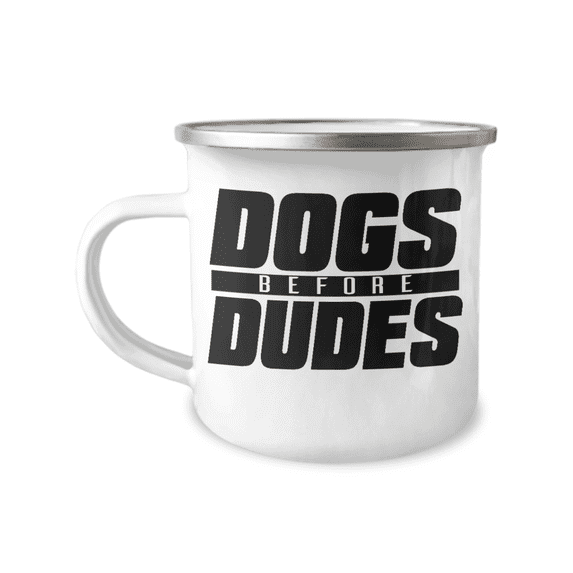 Dog Dad Coffee Mug, Dog Lover Coffee Mug, Dogs Before Dudes, Love Dogs-12 oz Stainless Steel Enamel Finish White Camper Coffee Mug