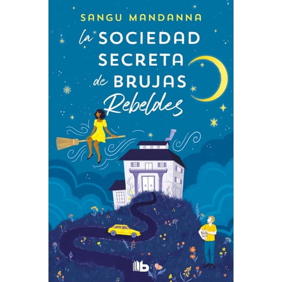 La Sociedad Secreta de Brujas Rebeldes / The Very Secret Society of Irregular Witches, (Paperback) by Sangu Mandanna