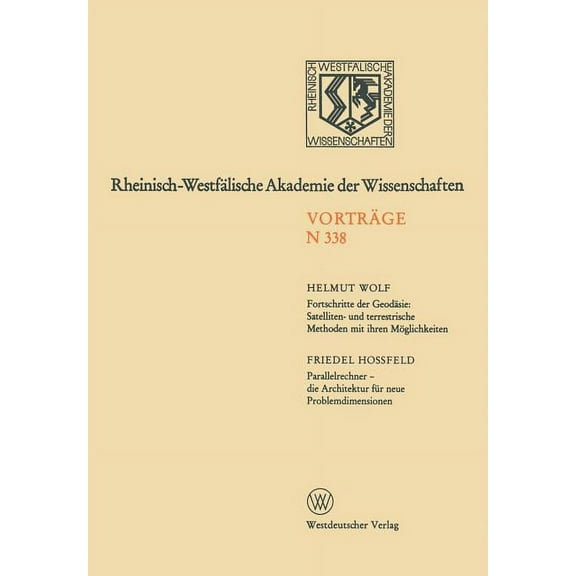 Rheinisch-Westfälische Akademie Der Wiss Fortschritte Der Geodäsie: Satelliten- Und Terrestrische Methoden Mit Ihren Möglichkeiten. Parallelrechner -- Die Archit, Book 388, (Paperback)