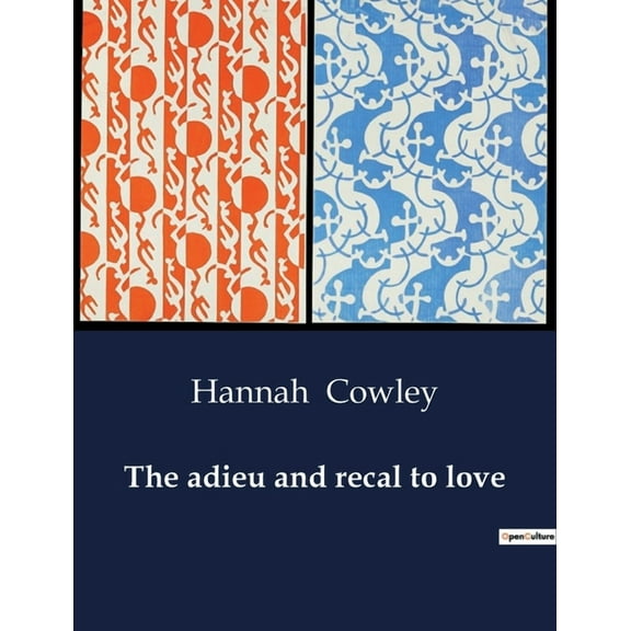 The adieu and recal to love: A Romantic Drama of Love and Society's Constraints, (Paperback)