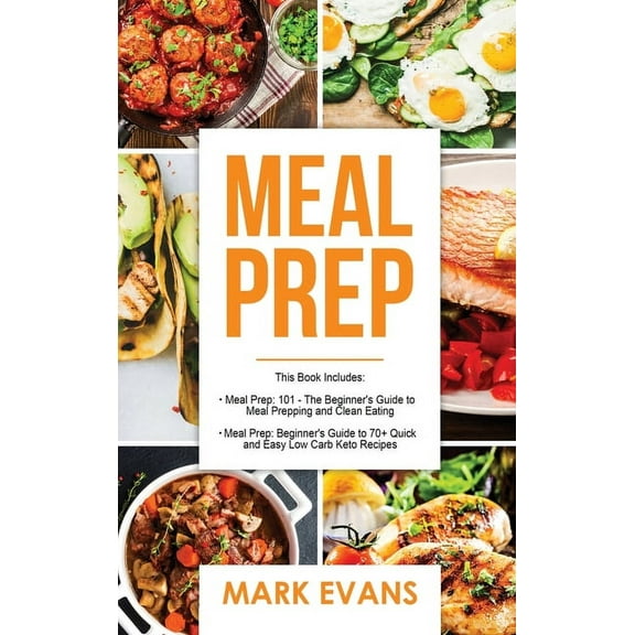 Meal Prep: 2 Manuscripts - Beginner's Guide to 70  Quick and Easy Low Carb Keto Recipes to Burn Fat and Lose Weight Fast, (Hardcover)
