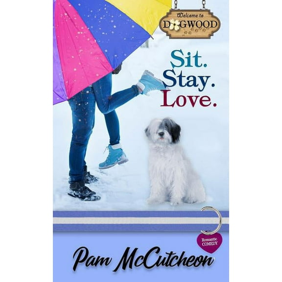 Dogwood: Sit. Stay. Love.: A Sweet Romantic Comedy (Paperback)