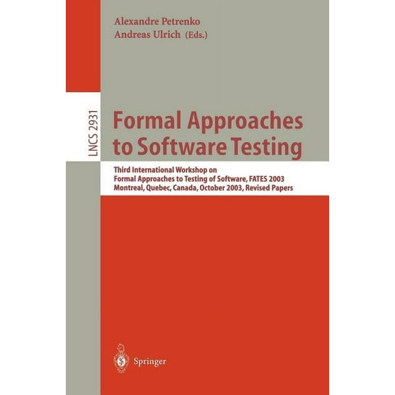 Lecture Notes in Computer Science Formal Approaches to Software Testing: Third International Workshop on Formal Approaches to Testing of Software, Fates 2, Book 2931, (Paperback)