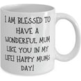 thumbnail image 2 of Joke Single mom 11oz 15oz Mug, I am blessed to have a wonderful mum like you in my life! Happy mums day!, Cute for Mom, Holiday, 2 of 2