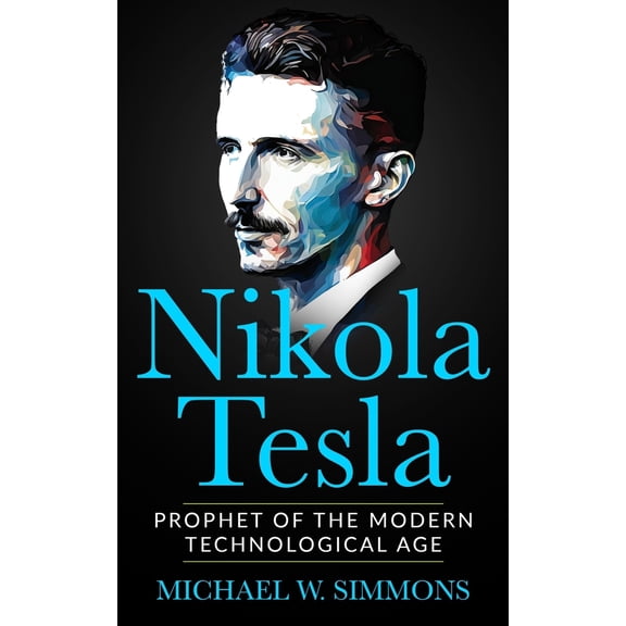 Pre-Owned Nikola Tesla: Prophet Of The Modern Technological Age (Paperback) 1532867735 9781532867736