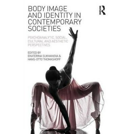 Body Image and Identity in Contemporary Societies: Psychoanalytic, social, cultural and aesthetic perspectives