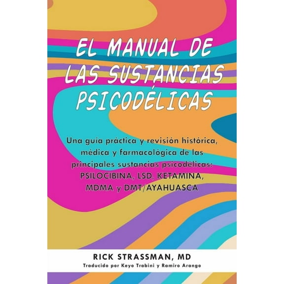 Guides to Psychedelics & More The Psychedelic Handbook: Una GuÃ­a PrÃ¡ctica Y RevisiÃ³n HistÃ³rica, MÃ©dica Y FarmacolÃ³gica de Las Principales Sustancias P, (Paperback)