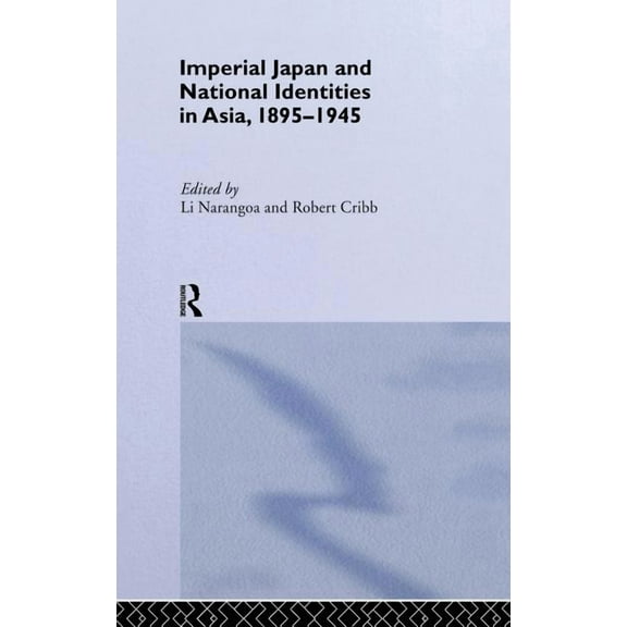 Nordic Institute of Asian Studies Monogr Imperial Japan and National Identities in Asia, 1895-1945, Book 31, (Hardcover)