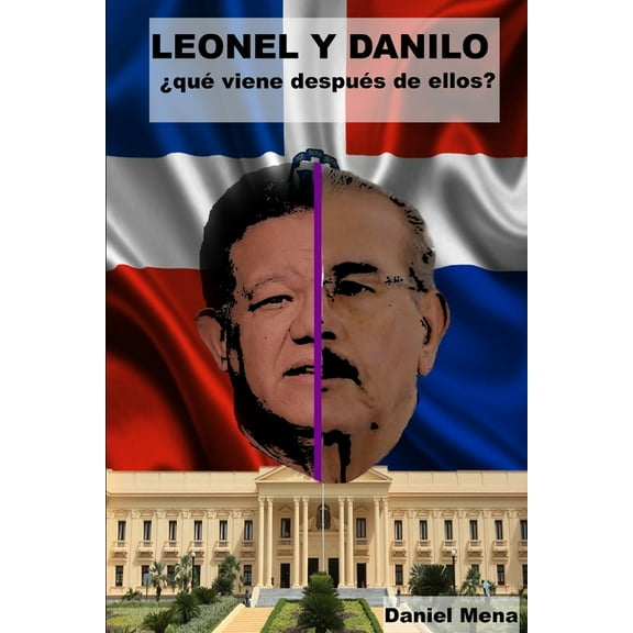 Leonel y Danilo, ¿qué viene después de ellos?, (Paperback)