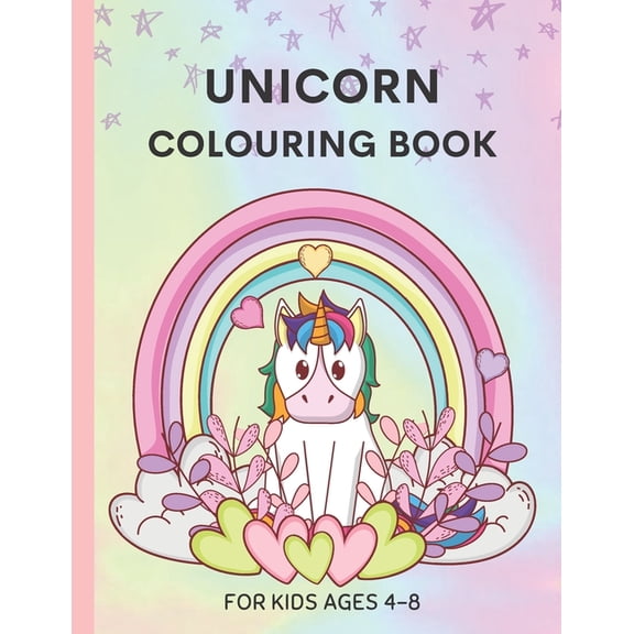 Unicorn Colouring Book For Kids Ages 4-8: 48 Magical Unicorns & Rainbows - Cute Designs For Children - 8.5" x 11" (Paperback)