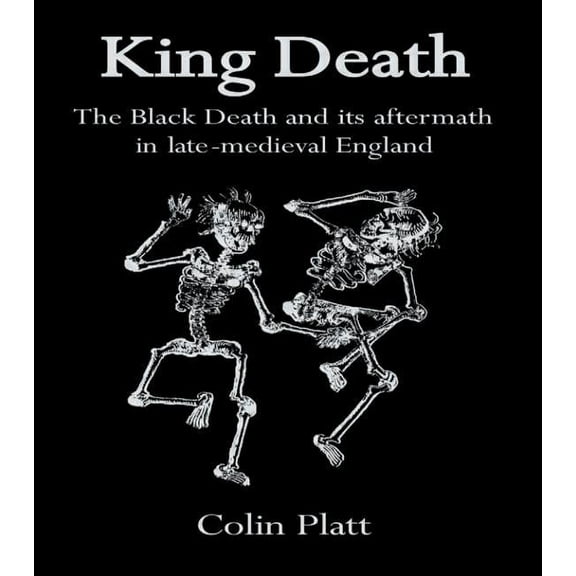 King Death: The Black Death And Its Aftermath In Late-Medieval England, (Paperback)