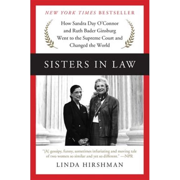 Pre-Owned Sisters in Law: How Sandra Day O'Connor and Ruth Bader Ginsburg Went to the Supreme Court and Changed the World (Paperback) 0062238477 9780062238474