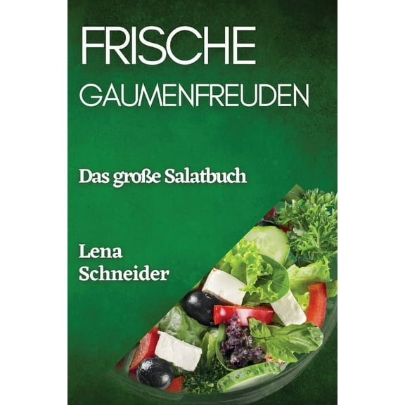 Frische Gaumenfreuden: Das große Salatbuch, (Paperback)