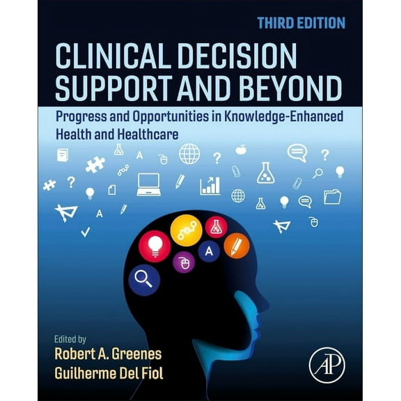 Clinical Decision Support and Beyond: Progress and Opportunities in Knowledge-Enhanced Health and Healthcare, (Paperback)