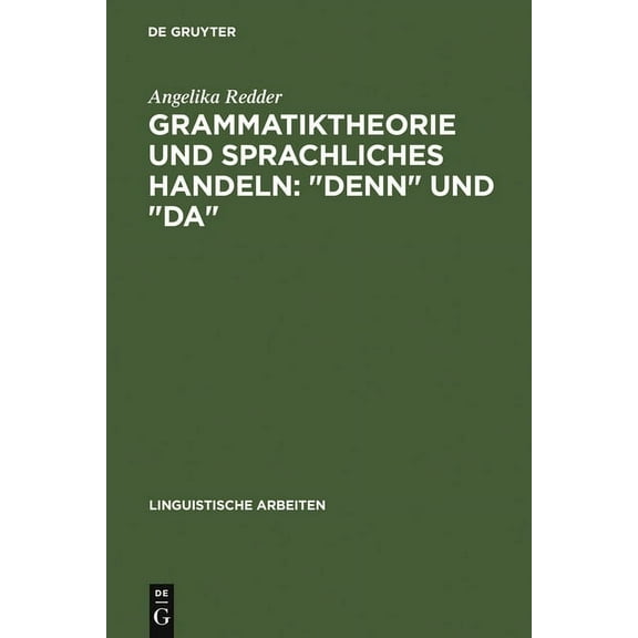 Linguistische Arbeiten Grammatiktheorie Und Sprachliches Handeln: "Denn" Und "Da", Book 239, (Hardcover)