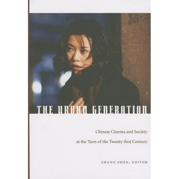 The Urban Generation: Chinese Cinema and Society at the Turn of the Twenty-First Century, (Paperback)