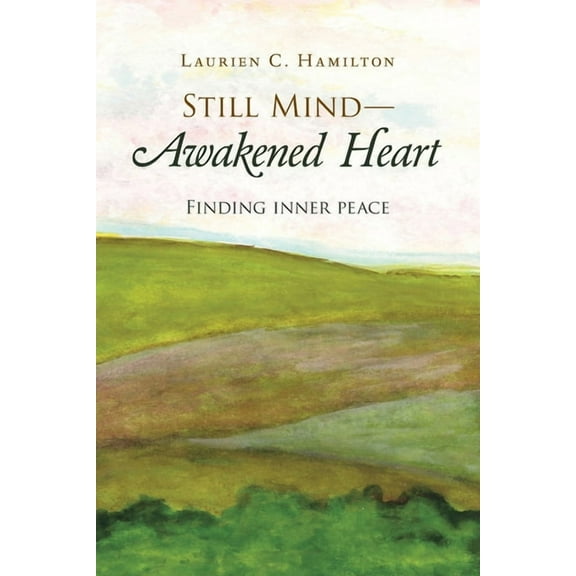 Still Mind-Awakened Heart: Finding Inner Peace (Paperback)