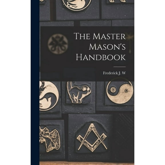 The Master Mason's Handbook, (Hardcover)