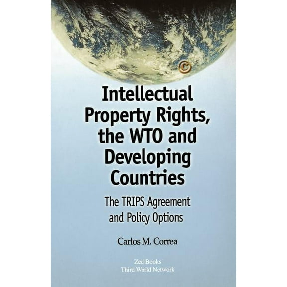 Intellectual Property Rights, the WTO and Developing Countries : The TRIPS Agreement and Policy Options (Paperback)