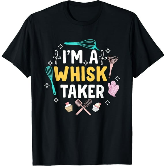Whisk Taker Funny Cupcake & Cookie Baking Crew Love Bakers T-Shirt100% cotton short-sleeved shirt for both men and women