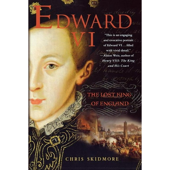 Edward VI : The Lost King of England (Paperback)