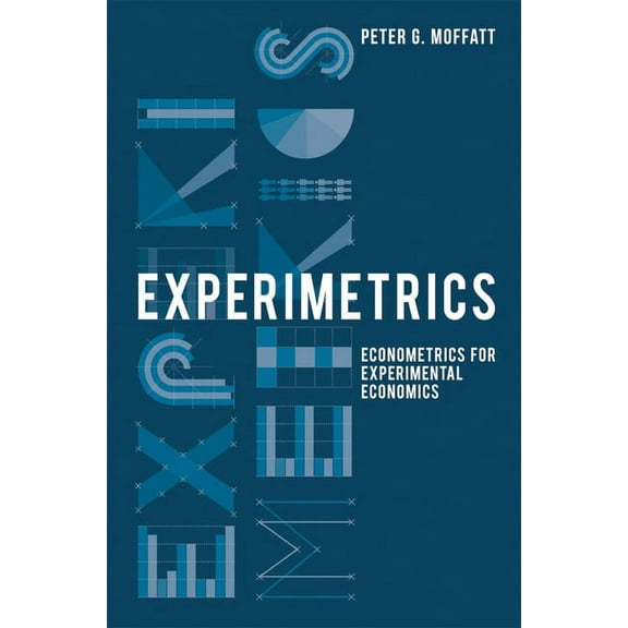 Experimetrics : Econometrics for Experimental Economics