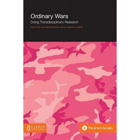 Ordinary Wars: Doing Transdisciplinary Research