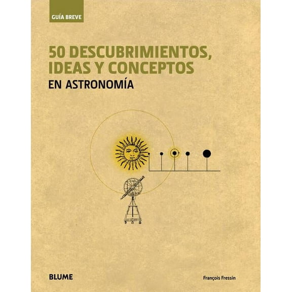 GuÃa Breve: 50 descubrimientos, ideas y conceptos en astronomÃa (Hardcover)