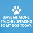 thumbnail image 3 of CafePress - Leave Me Alone Today Dog Women's Dark T Shirt - Women's Traditional Fit Dark T-Shirt, 3 of 4