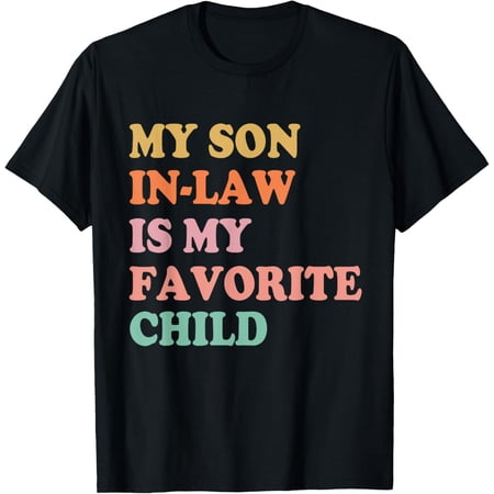 t-shirt My Son In Law Is My Favorite Child Mothers Day Mother in Law T-Shirt mens，black，women，funny，journey，Crew Neck, Short Sleeve,printing