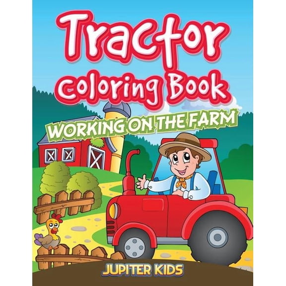 Tractor Coloring Book: Working On The Farm, (Paperback)