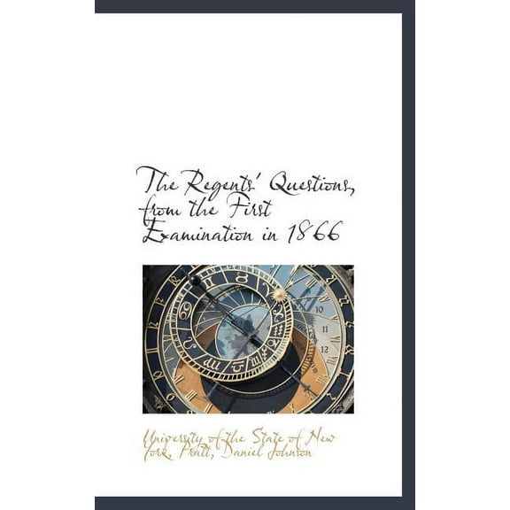 The Regents' Questions, from the First Examination in 1866 (Hardcover)