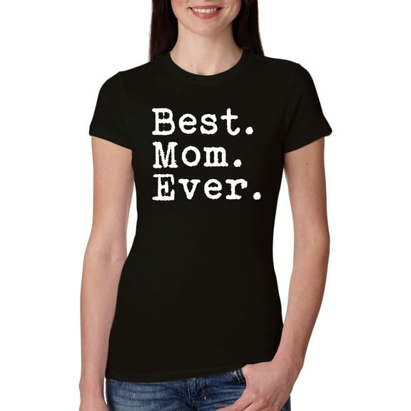 Wild Bobby, Proud Best Mom Ever, Mother's Day, Women Slim Fit Junior Tee, Black, Small