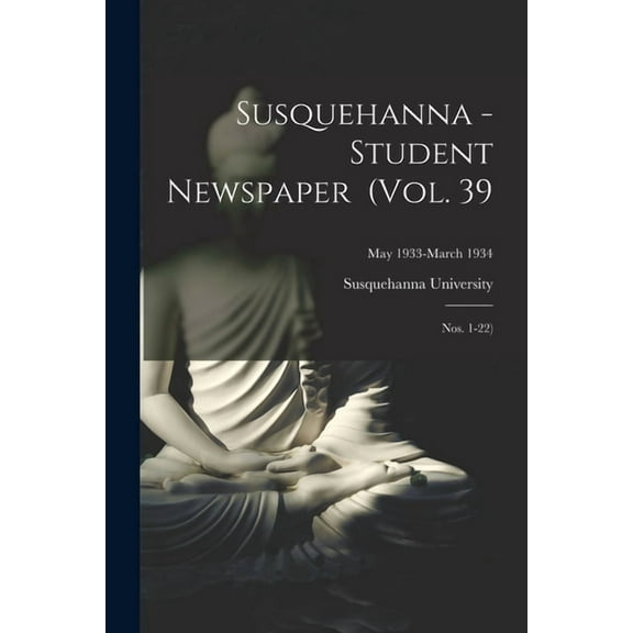 Susquehanna - Student Newspaper (Vol. 39; Nos. 1-22); May 1933-March 1934, (Paperback)