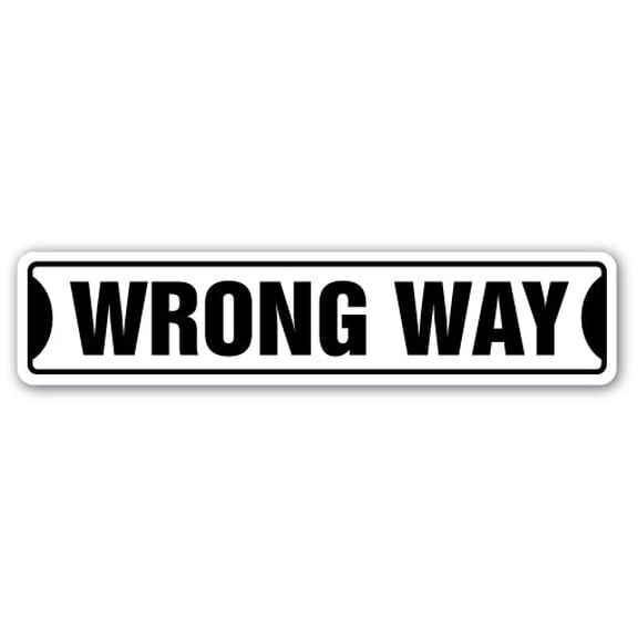 SignMission SS-WRONG WAY 18 in. Wrong Way Street Sign - Road Right Wall Signs Funny