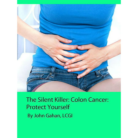 The Silent Killer: Colon Cancer: Protect Yourself -