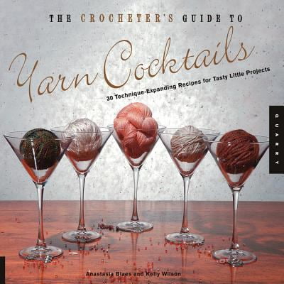 Pre-Owned The Crocheter's Guide to Yarn Cocktails: 30 Technique-Expanding Recipes for Tasty Little Projects (Spiral-bound) 1592533183 9781592533183