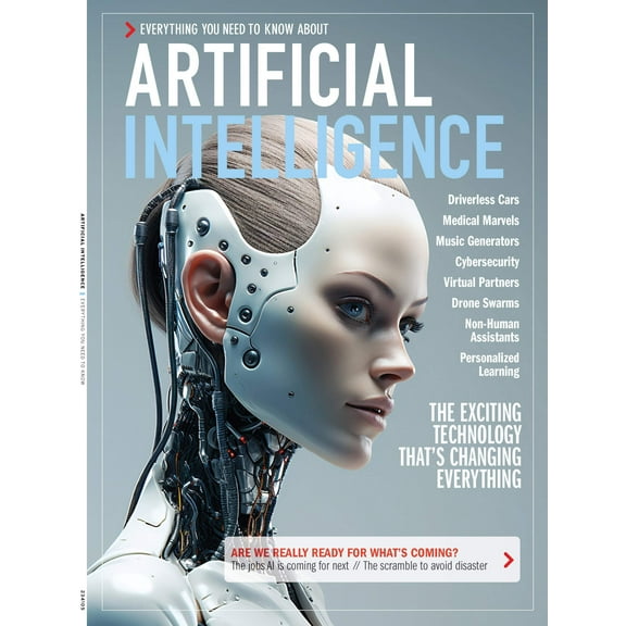 Artificial Intelligence - Everything You Need To Know: Technical Foundation, Job Risks, Drones, Humanity's Future, AI In Healthcare, Finance, Media, Warfare, Driverless Cars, Cybersecurity  Threats!