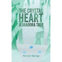 The Crystal Heart - A Dragora Tale, (Paperback)