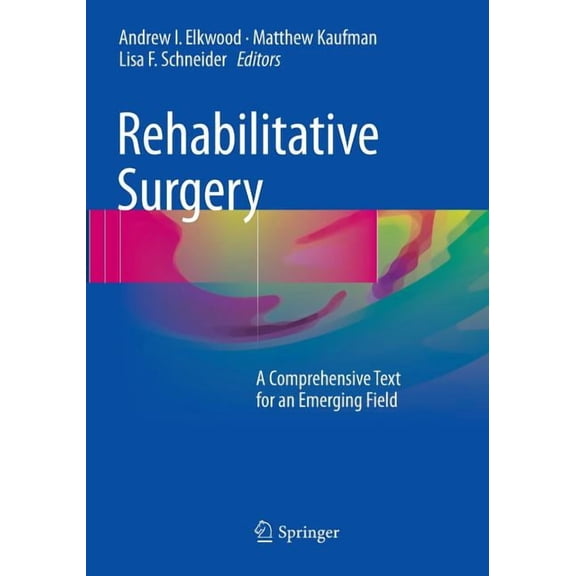 Rehabilitative Surgery: A Comprehensive Text for an Emerging Field, (Paperback)