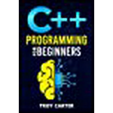 C++ Programming for Beginners: Step-by-Step Instructions for Creating a ...