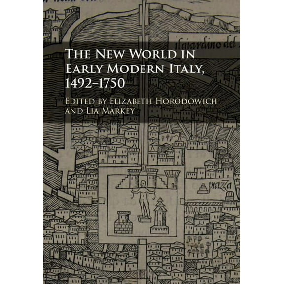 The New World in Early Modern Italy, 1492-1750, (Hardcover)