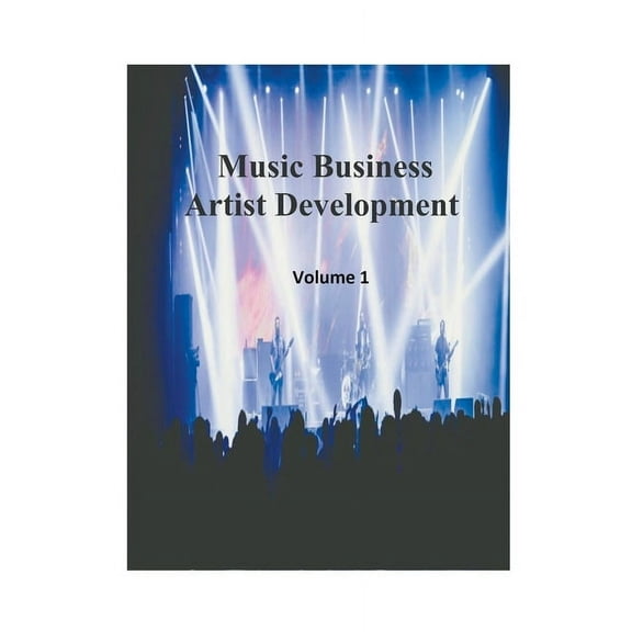 Artist Development Music Business Artist Development Volume 1, Book 1, (Paperback)
