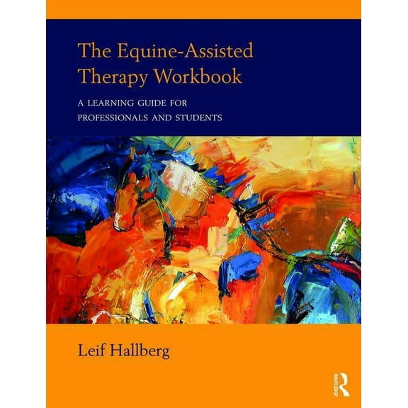 The Equine-Assisted Therapy Workbook: A Learning Guide for Professionals and Students, (Paperback)