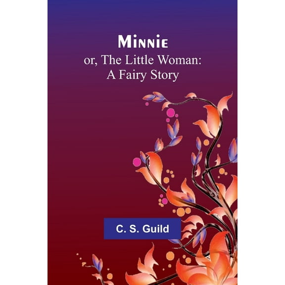 Minnie; or, The Little Woman: A Fairy Story, (Paperback)