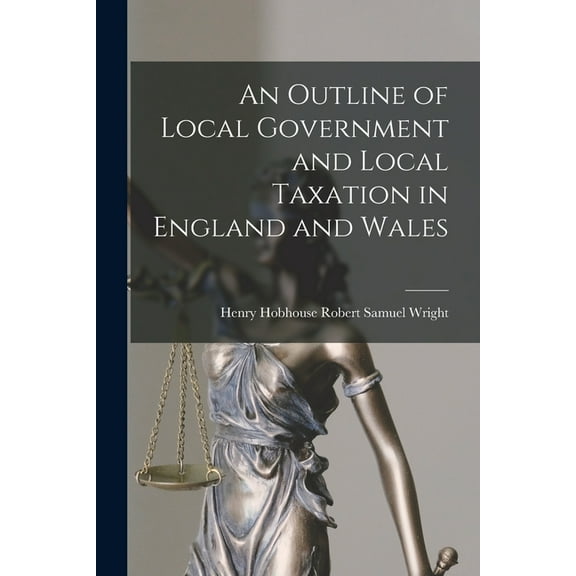An Outline of Local Government and Local Taxation in England and Wales, (Paperback)
