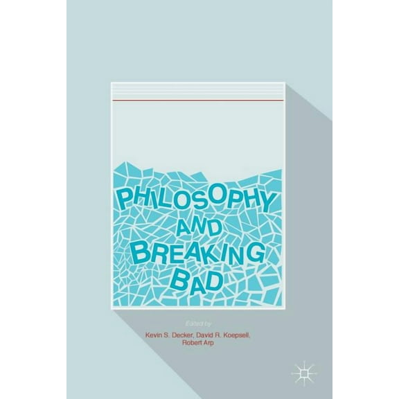 Philosophy and Breaking Bad, (Paperback)