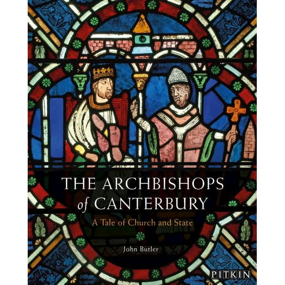 The Archbishops of Canterbury : A Tale of Church and State